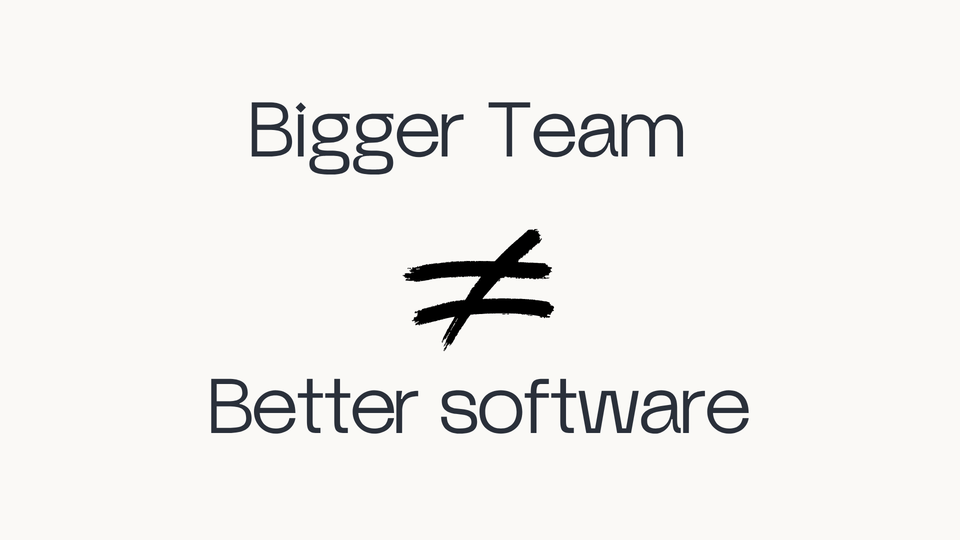 Why “Bigger Teams” Don’t Always Deliver Better Software